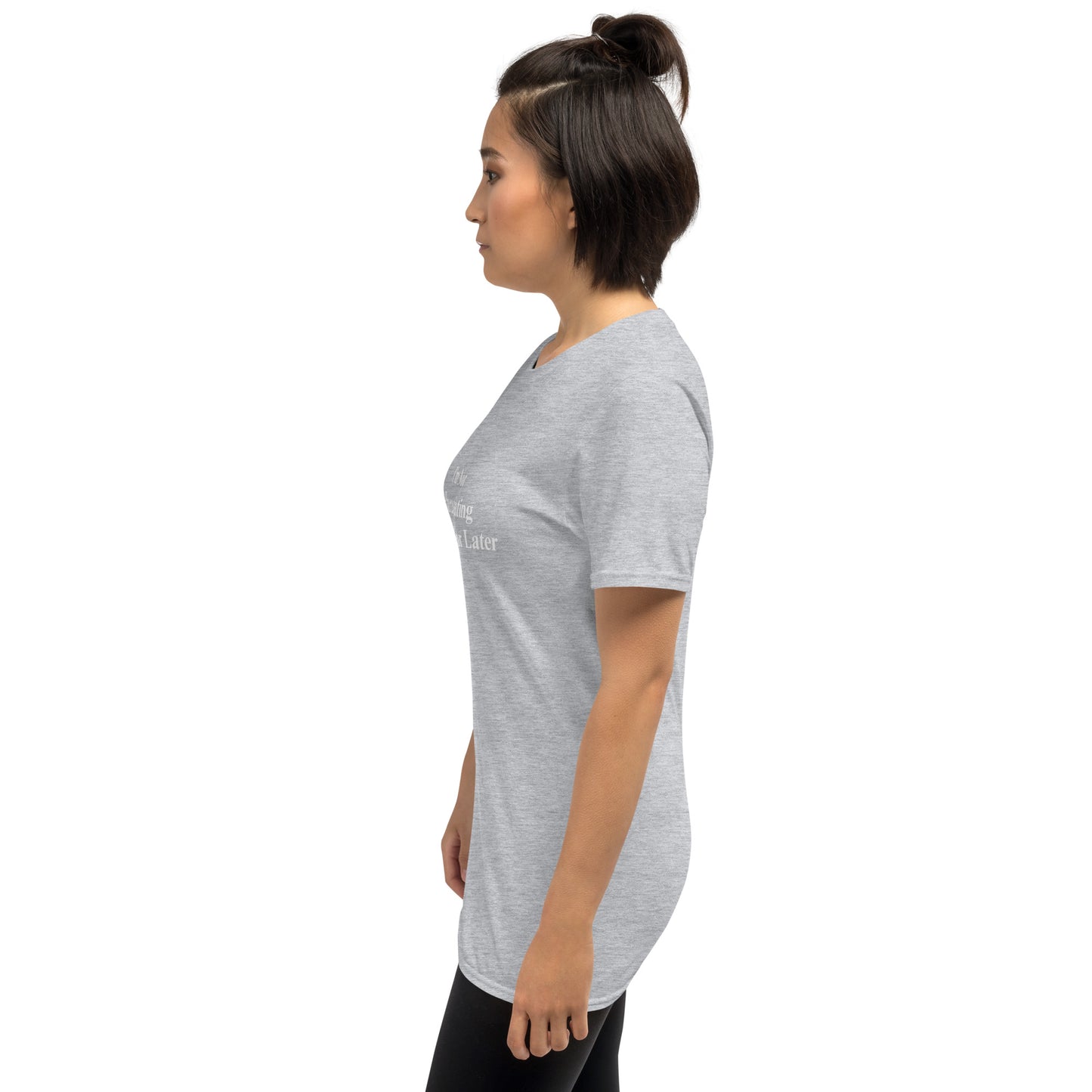 I'm Not Procrastinating, I'm Saving It For Later Short-Sleeve Unisex T-Shirt