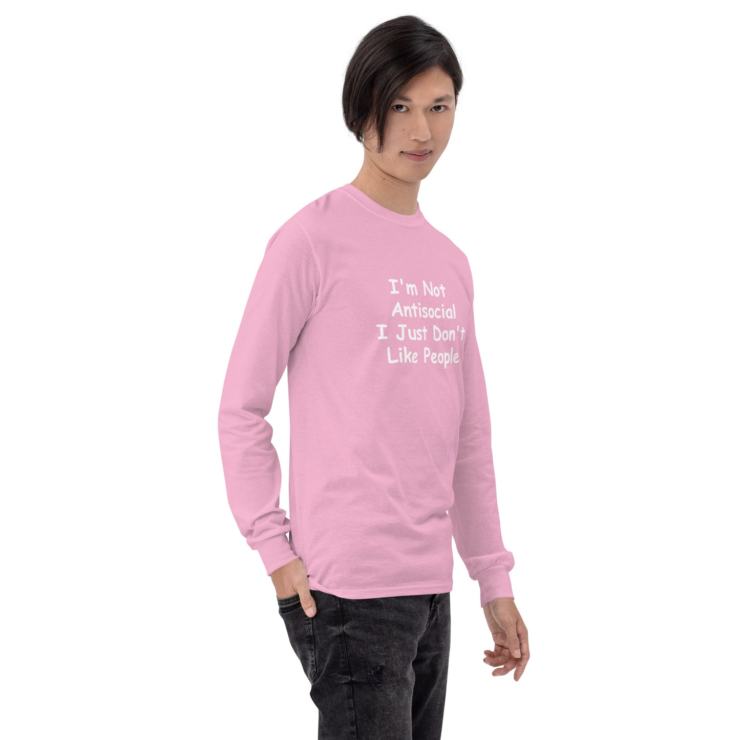 I'm Not Antisocial, I Just Don't Like People Men’s Long Sleeve Shirt