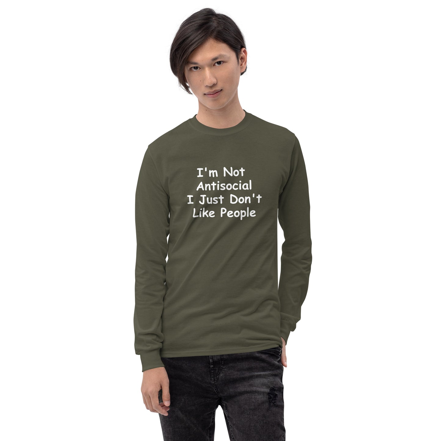 I'm Not Antisocial, I Just Don't Like People Men’s Long Sleeve Shirt