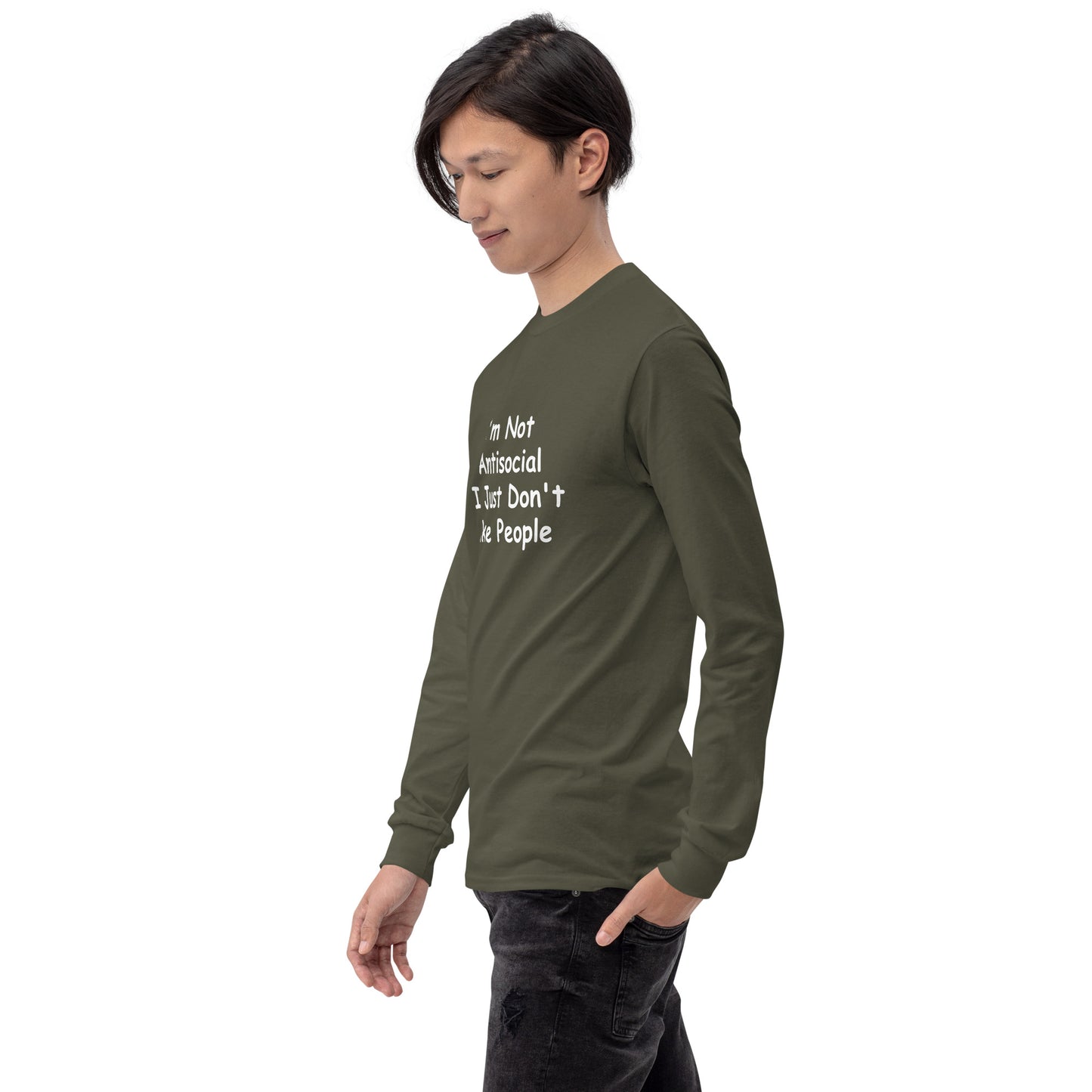 I'm Not Antisocial, I Just Don't Like People Men’s Long Sleeve Shirt
