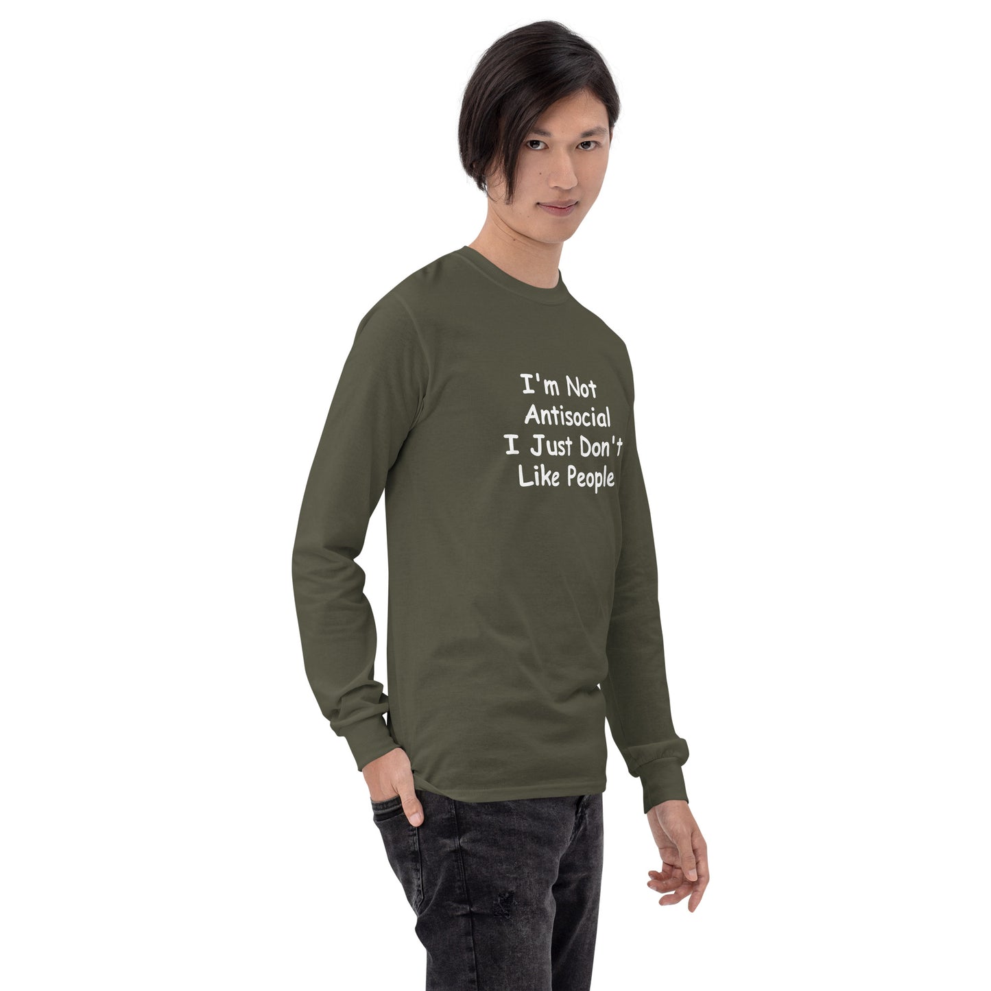 I'm Not Antisocial, I Just Don't Like People Men’s Long Sleeve Shirt