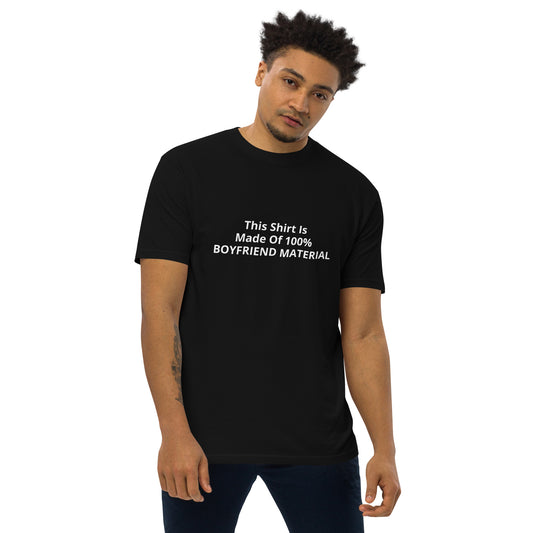 This Shirt Is Made Of 100% Boyfriend Material Men’s premium heavyweight tee