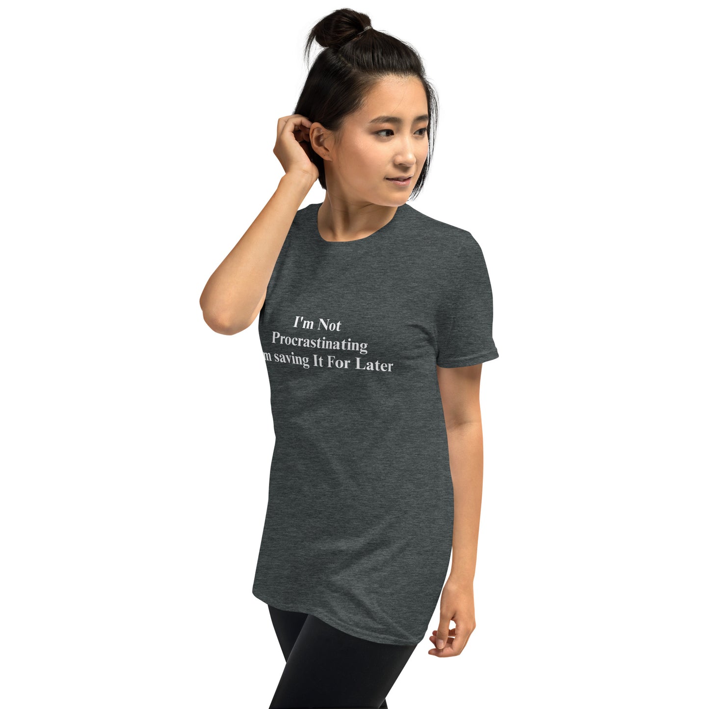 I'm Not Procrastinating, I'm Saving It For Later Short-Sleeve Unisex T-Shirt