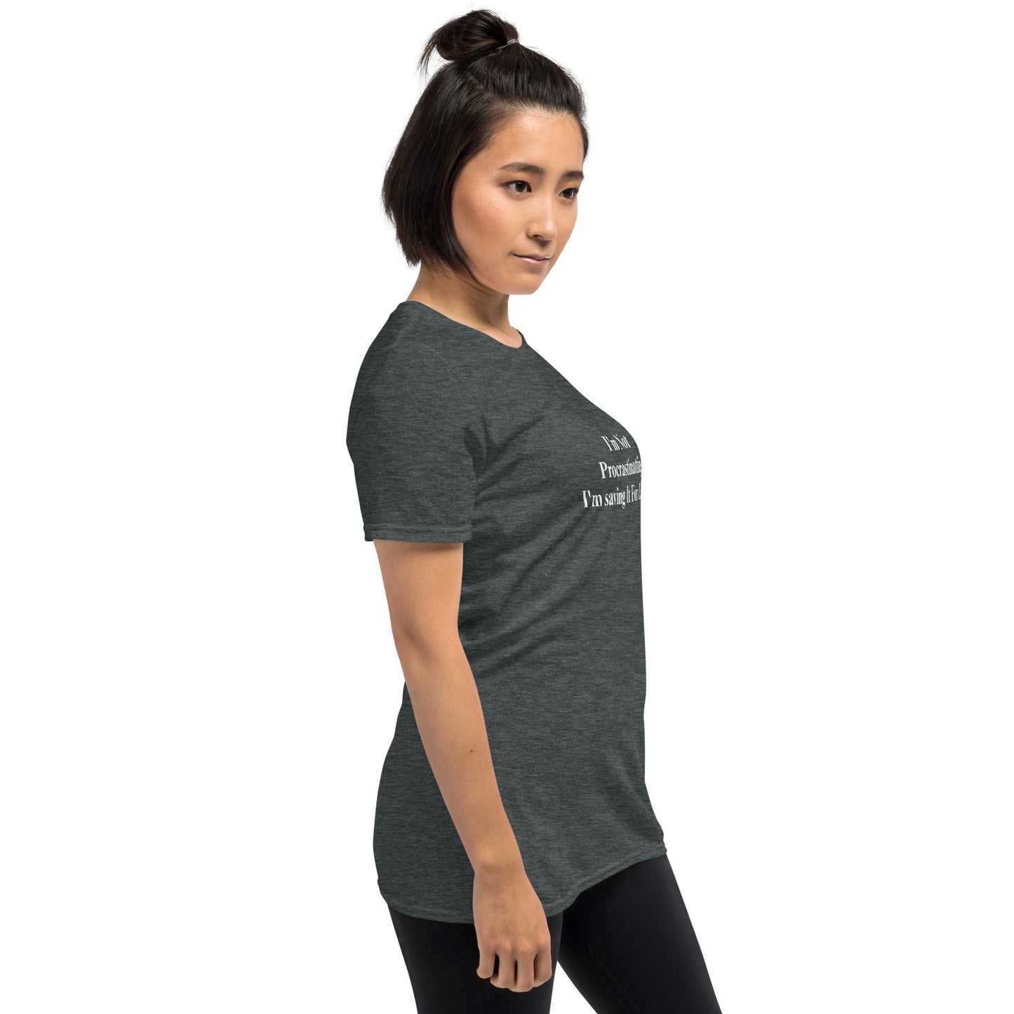 I'm Not Procrastinating, I'm Saving It For Later Short-Sleeve Unisex T-Shirt
