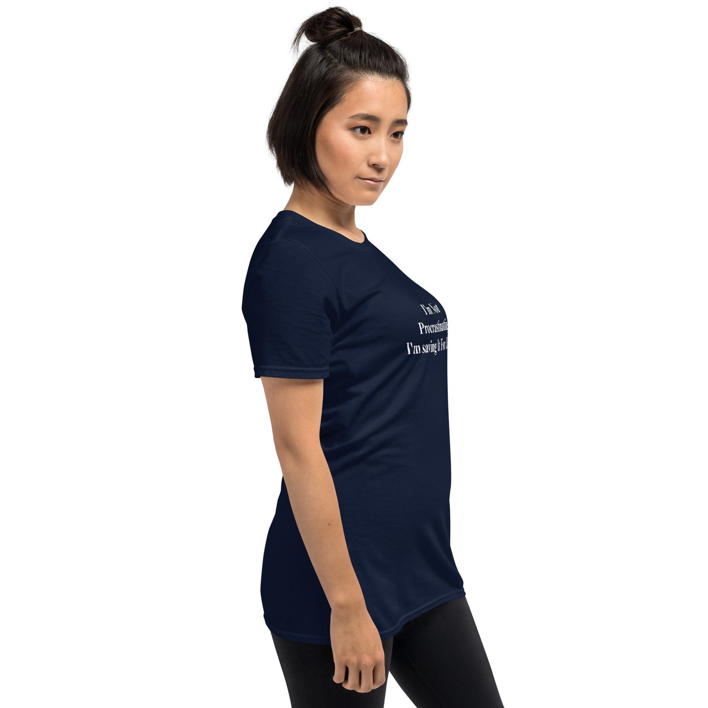 I'm Not Procrastinating, I'm Saving It For Later Short-Sleeve Unisex T-Shirt