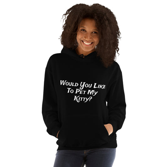 Would You Like To Pet My Kitty Unisex Hoodie