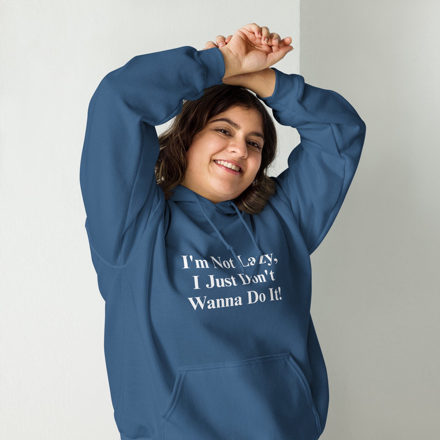 I'm Not Lazy, I Just Don't Wanna Do It! Unisex Hoodie