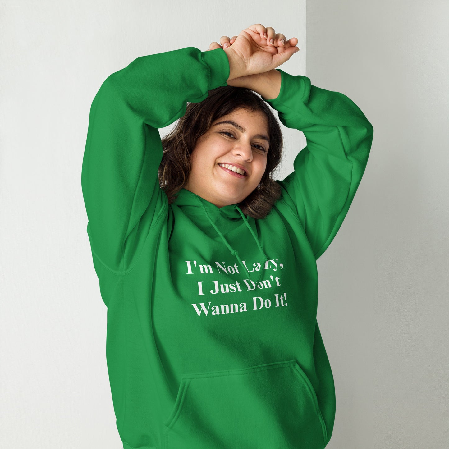 I'm Not Lazy, I Just Don't Wanna Do It! Unisex Hoodie