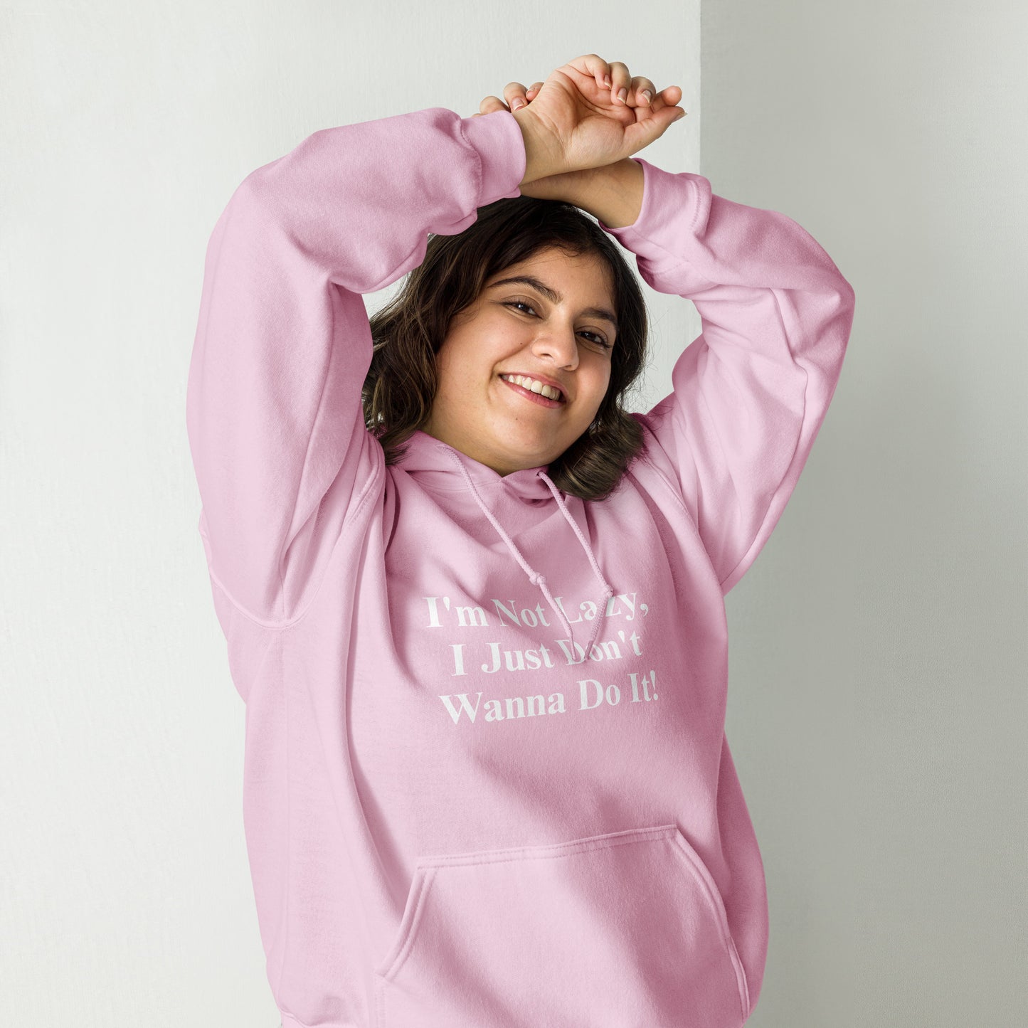 I'm Not Lazy, I Just Don't Wanna Do It! Unisex Hoodie