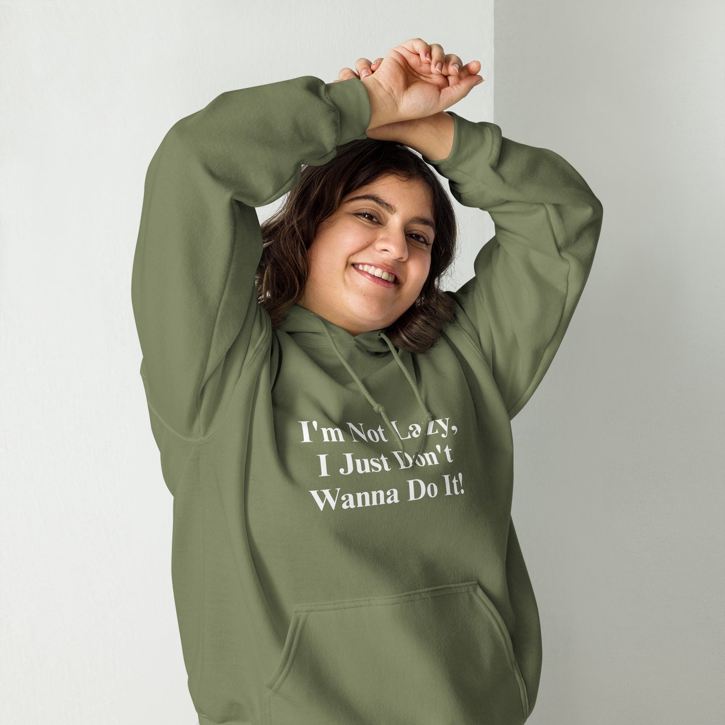 I'm Not Lazy, I Just Don't Wanna Do It! Unisex Hoodie