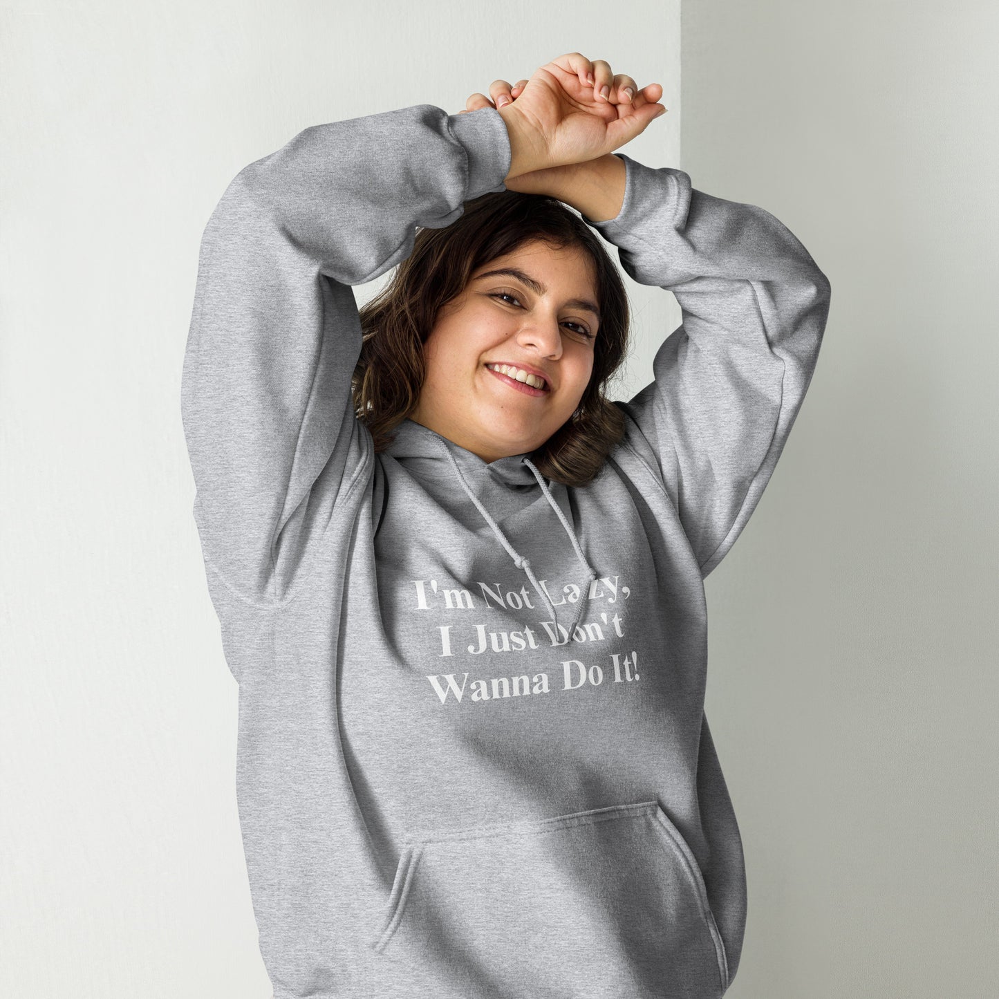 I'm Not Lazy, I Just Don't Wanna Do It! Unisex Hoodie